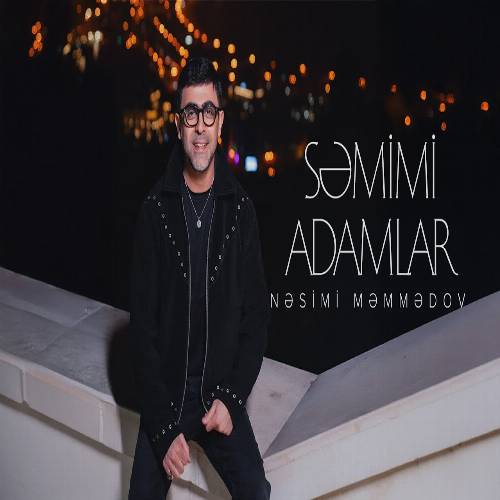 نسیمی ممدوف صمیمی آداملار (سن سن اول هر کسه اینانما)